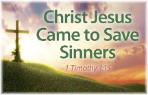 Christ came to save sinners