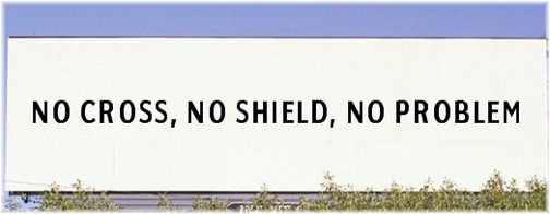 No Cross, No Shield, No Problem billboard