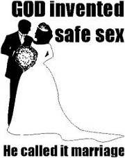 Safe sex = marriage
